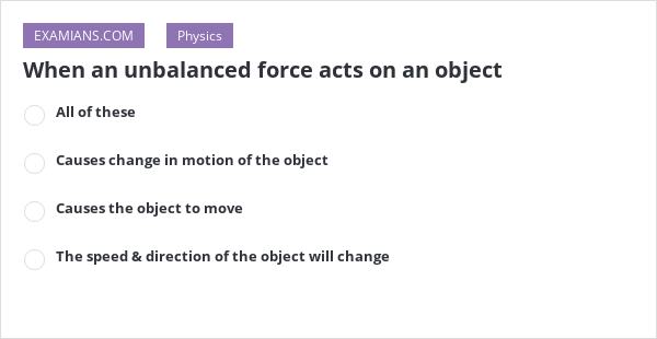 when-an-unbalanced-force-acts-on-an-object-examians