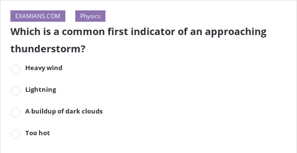 Which is a common first indicator of an approaching thunderstorm