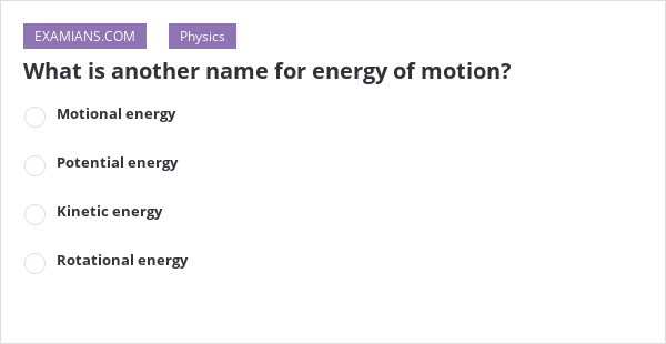 what-is-another-name-for-energy-of-motion-examians