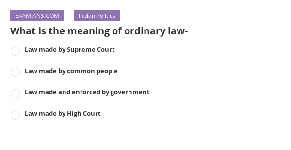 what-is-the-meaning-of-ordinary-law-examians