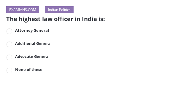 the-highest-law-officer-in-india-is-examians