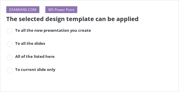 The selected design template can be applied EXAMIANS The selected design template can be applied EXAMIANS