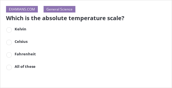 which-is-the-absolute-temperature-scale-examians