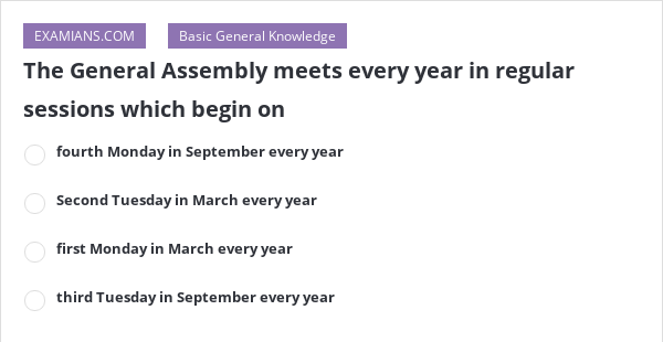 The General Assembly meets every year in regular sessions which begin ...