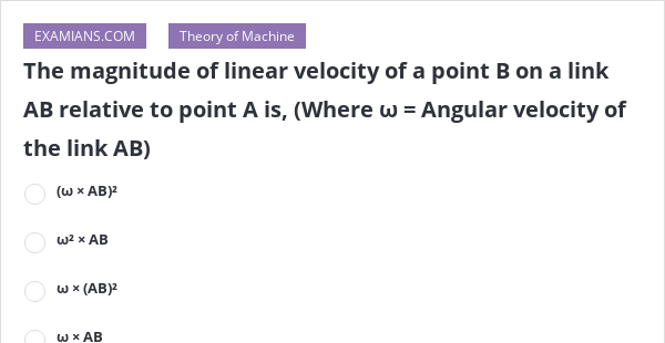 The magnitude of linear velocity of a point B on a link AB relative to ...