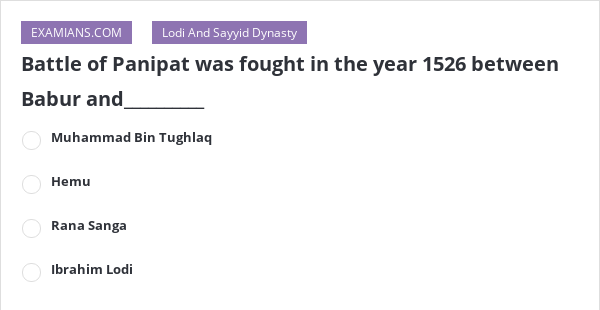battle of panipat was fought in the year 1526 between babur and