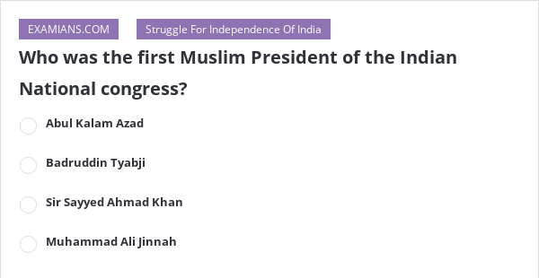 who was the first muslim president of india indian national congress