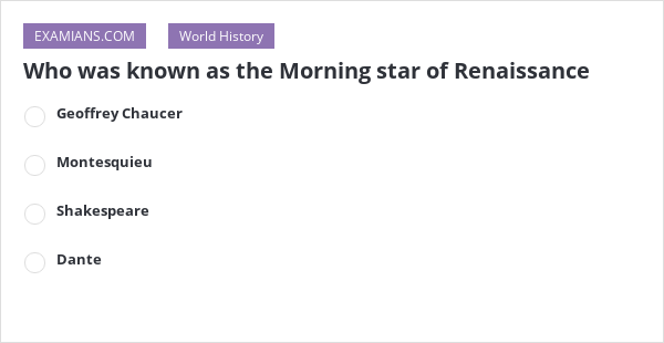 who-was-known-as-the-morning-star-of-renaissance-examians