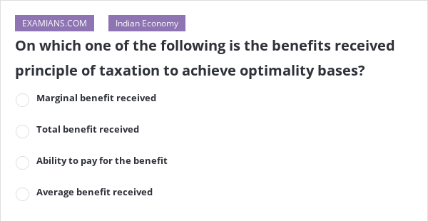 on-which-one-of-the-following-is-the-benefits-received-principle-of