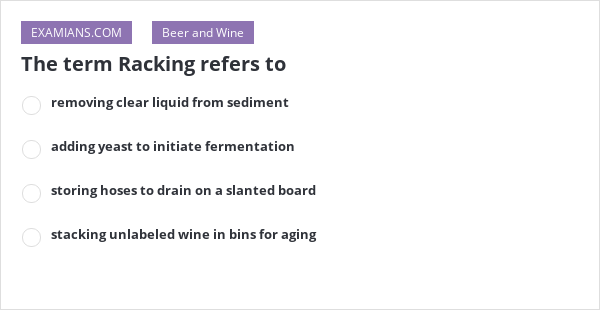 the-term-racking-refers-to-examians