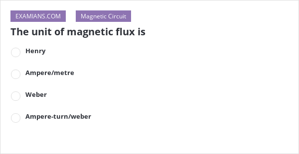 The unit of magnetic flux is | EXAMIANS