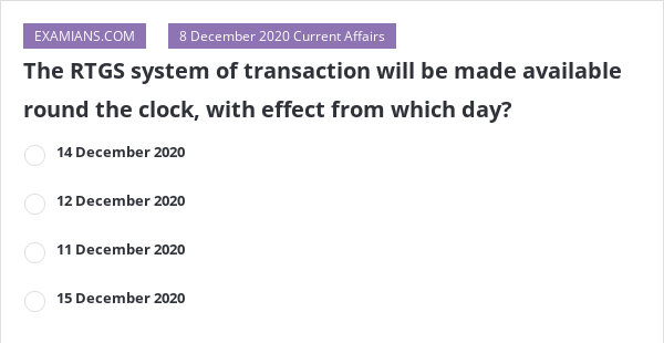 The RTGS system of transaction will be made available round the clock ...