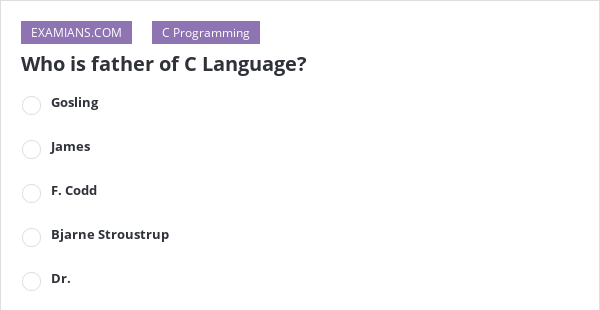 Who is father of C Language? | EXAMIANS