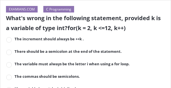 What's wrong in the following statement, provided k is a variable of ...