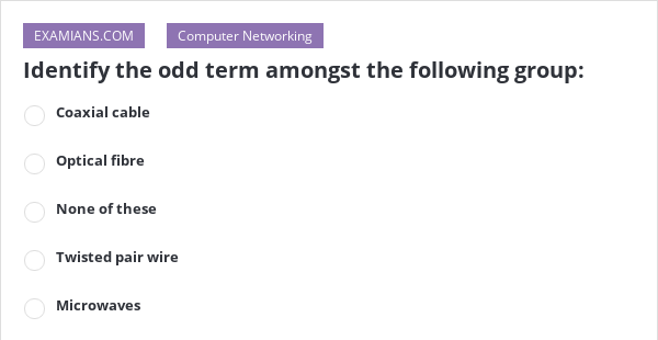 identify-the-odd-term-amongst-the-following-group-examians