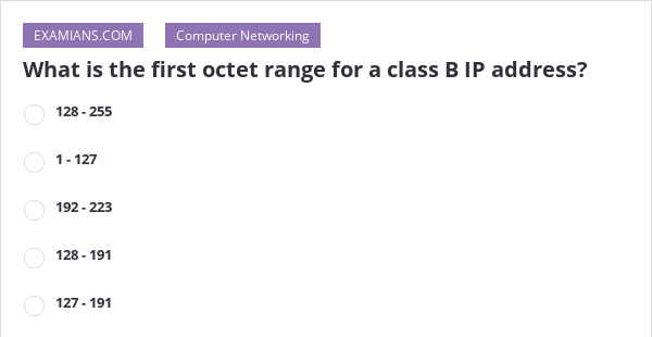 What Is The First Octet Range For A Class B IP Address? | EXAMIANS