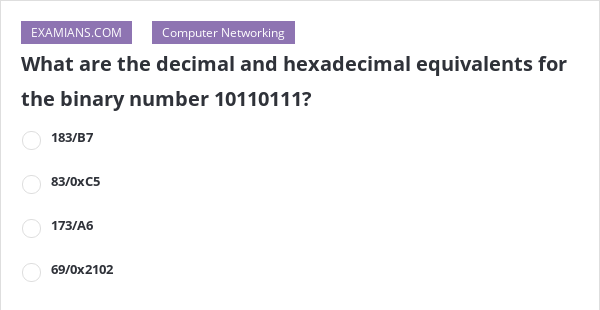 What are the decimal and hexadecimal equivalents for the binary number