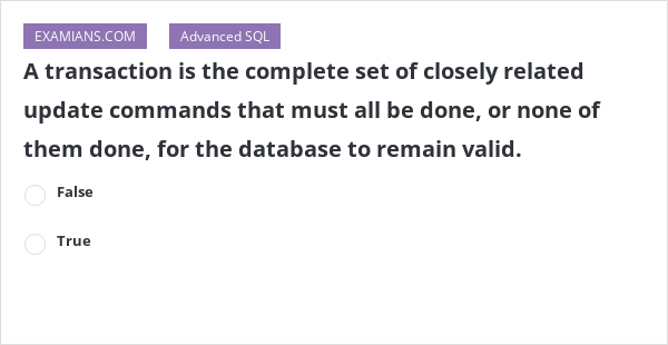 A transaction is the complete set of closely related update commands ...