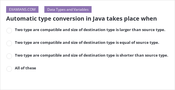 automatic-type-conversion-in-java-takes-place-when-examians