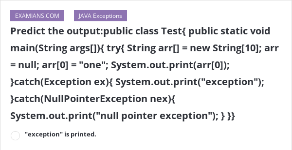 Predict the output:public class Test{ public static void main(String ...