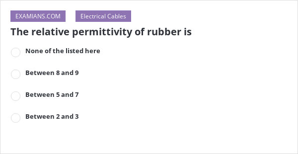 the-relative-permittivity-of-rubber-is-examians