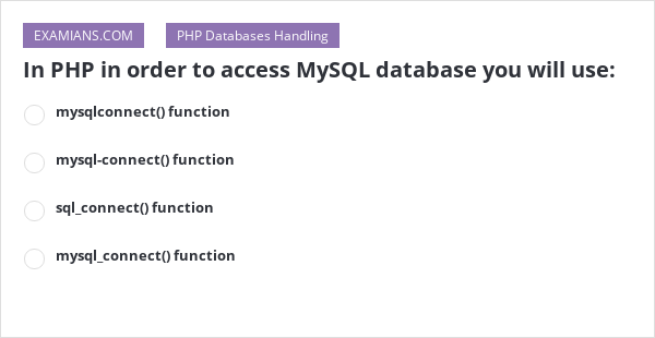 in-php-in-order-to-access-mysql-database-you-will-use-examians