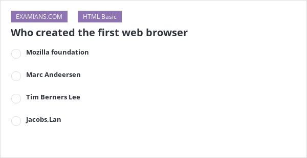 Who created the first web browser | EXAMIANS