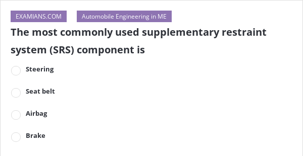 The Most Commonly Used Supplementary Restraint System Srs Component