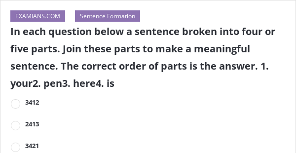 in-each-question-below-a-sentence-broken-into-four-or-five-parts-join