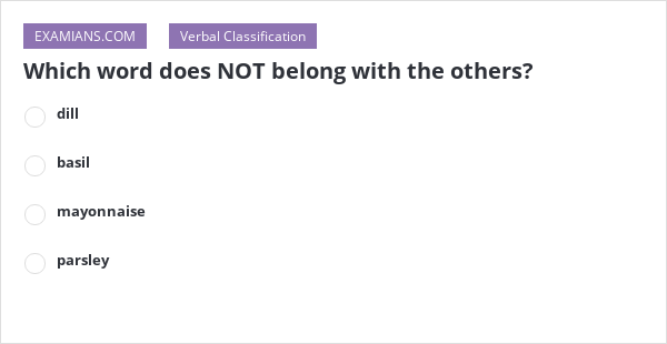 Which word does NOT belong with the others EXAMIANS