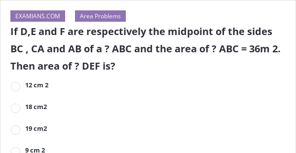 If De And F Are Respectively The Midpoint Of The Sides Bc Ca And Ab Of A Abc And The Area 4176