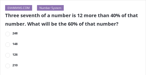 three-seventh-of-a-number-is-12-more-than-40-of-that-number-what-will