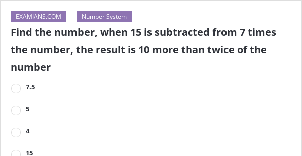 find the number when 15 is subtracted from 7 times