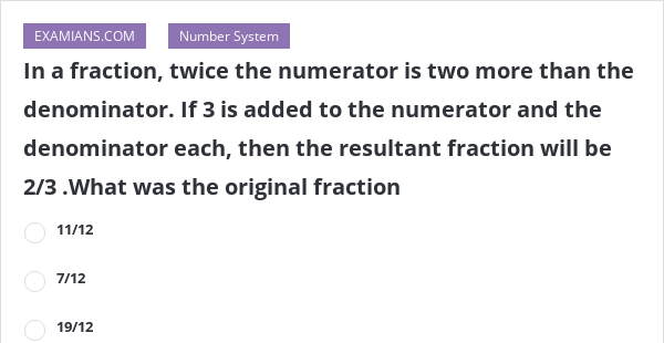 In A Fraction Twice The Numerator Is Two More Than The Denominator If 3 Is Added To The 4578