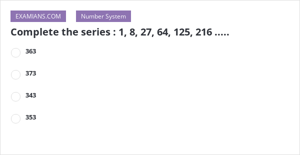 complete-the-series-1-8-27-64-125-216-examians