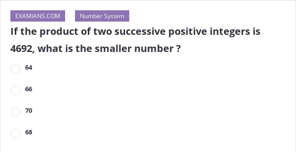 if-the-product-of-two-successive-positive-integers-is-4692-what-is-the