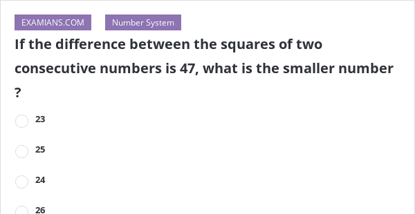 If the difference between the squares of two consecutive numbers is 47 ...
