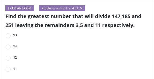 Find The Greatest Number That Will Divide 147 185 And 251 Leaving The Find The Greatest Number That Will Divide 147 185 And 251 Leaving The