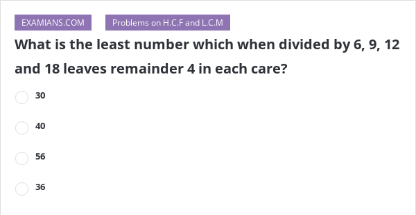 what-is-the-least-number-which-when-divided-by-6-9-12-and-18-leaves