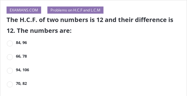 the-h-c-f-of-two-numbers-is-12-and-their-difference-is-12-the-numbers