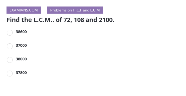 find-the-l-c-m-of-72-108-and-2100-examians