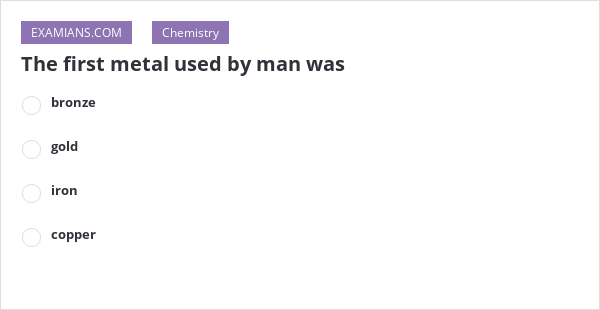 the-first-metal-used-by-man-was-examians