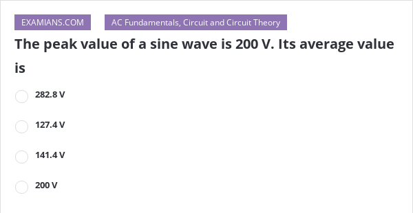 the-peak-value-of-a-sine-wave-is-200-v-its-average-value-is-examians