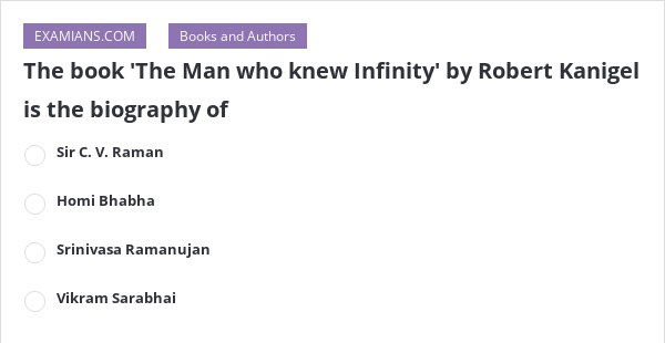 The Book The Man Who Knew Infinity By Robert Kanigel Is The Biography Of Examians 7294