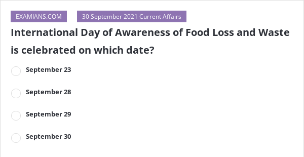 International Day of Awareness of Food Loss and Waste is celebrated on