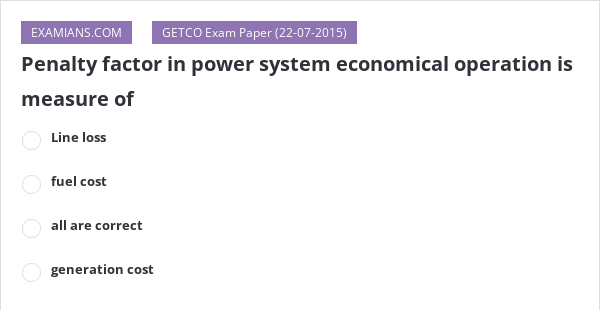 penalty-factor-in-power-system-economical-operation-is-measure-of