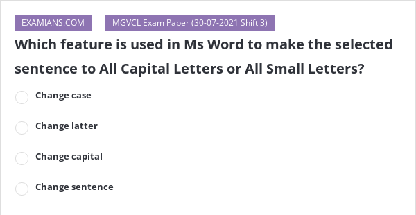 which-feature-is-used-in-ms-word-to-make-the-selected-sentence-to-all-capital-letters-or-all