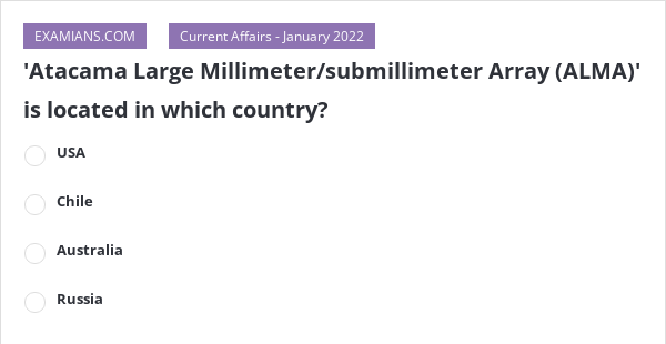 'Atacama Large Millimeter/submillimeter Array (ALMA)' is located in ...