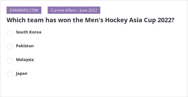 Which team has won the Men's Hockey Asia Cup 2022? | EXAMIANS Which team has won the Men's Hockey Asia Cup 2022? | EXAMIANS