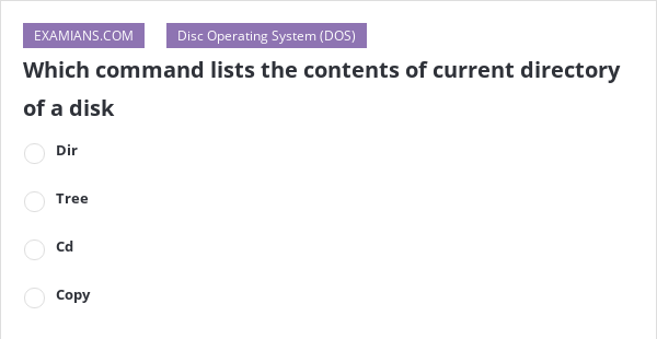 which-command-lists-the-contents-of-current-directory-of-a-disk-examians